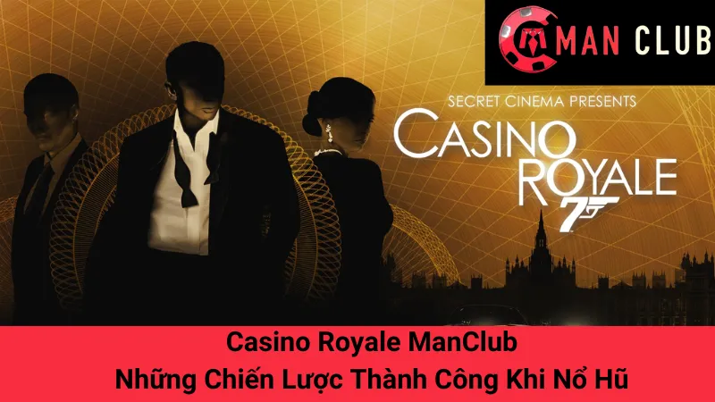 Casino Royale ManClub: Những Chiến Lược Thành Công Khi Nổ Hũ