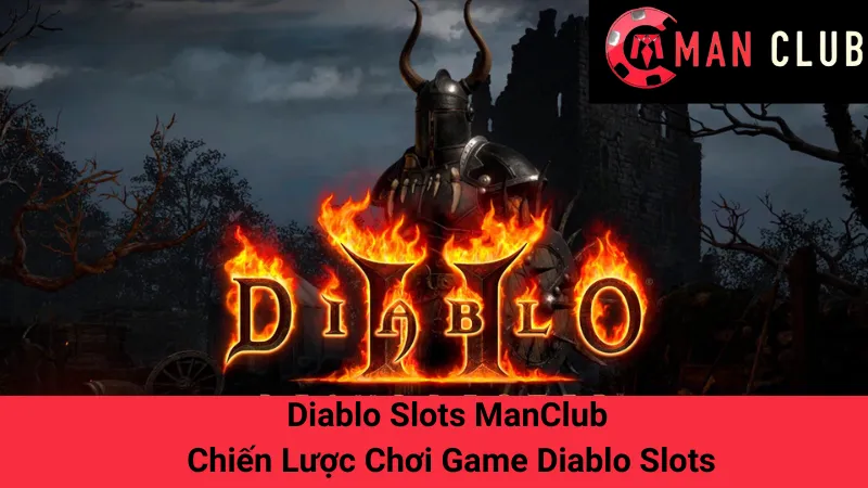 Diablo Slots ManClub - Chiến Lược Chơi Game Diablo Slots