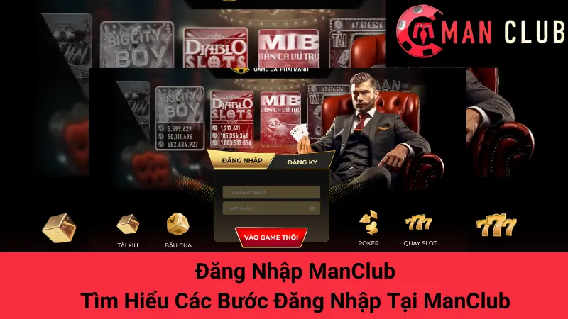 Đăng Nhập ManClub - Tìm Hiểu Các Bước Đăng Nhập Tại ManClub
