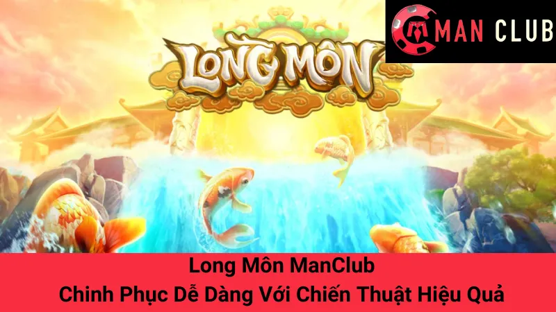 Long Môn ManClub: Chinh Phục Dễ Dàng Với Chiến Thuật Hiệu Quả